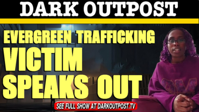 Dark Outpost 04-06-2021 Evergreen Trafficking Victim Speaks Out 6-4-2021