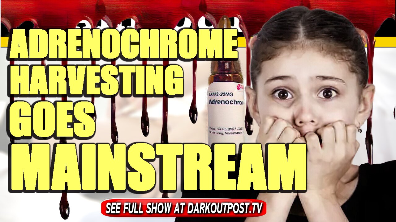 Dark Outpost 04-09-2021 Adrenochrome Harvesting Goes Mainstream 9-4-2021