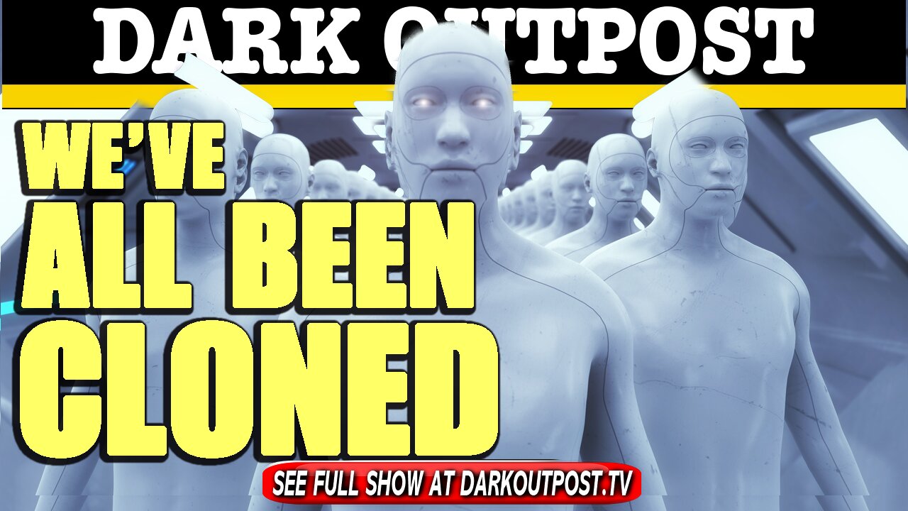 Dark Outpost 04-12-2021 We've All Been Cloned 12-4-2012