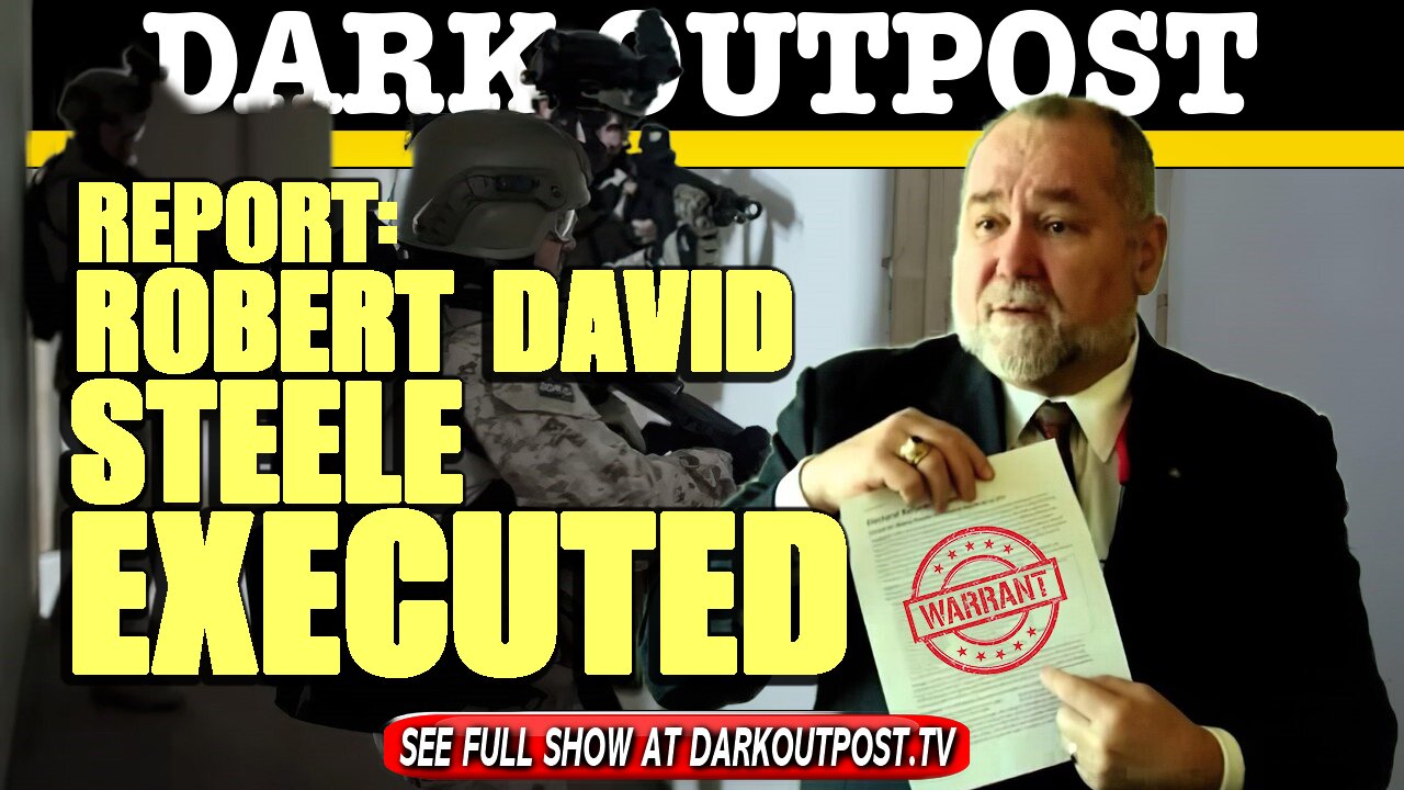 Dark Outpost 04-14-2021 Report: Robert David Steele Executed (Update: He's Alive) 14-4-2021