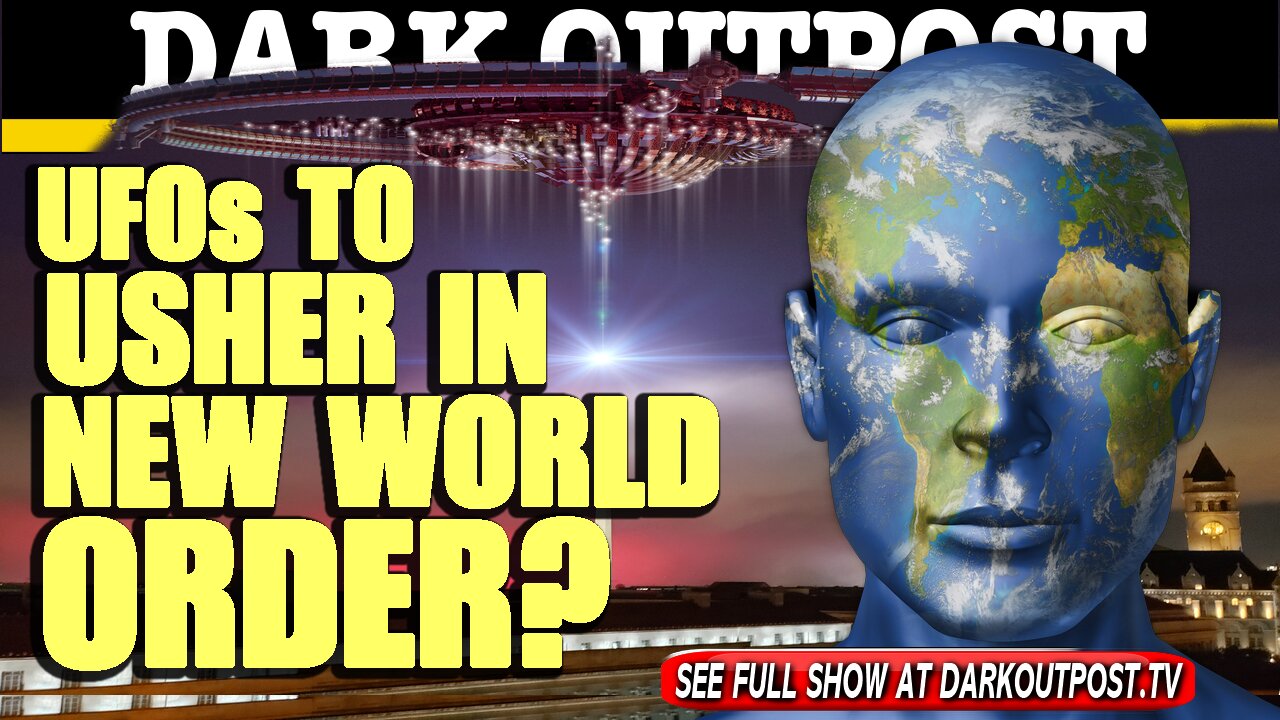 Dark Outpost 04-23-2021 UFOs To Usher In New World Order? 23-4-2021