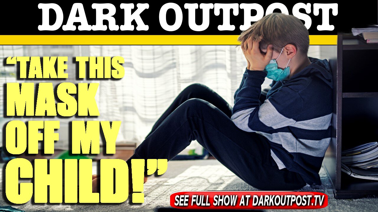 Dark Outpost 04-27-2021 "Take This Mask Off My Child!" 27-4-2021