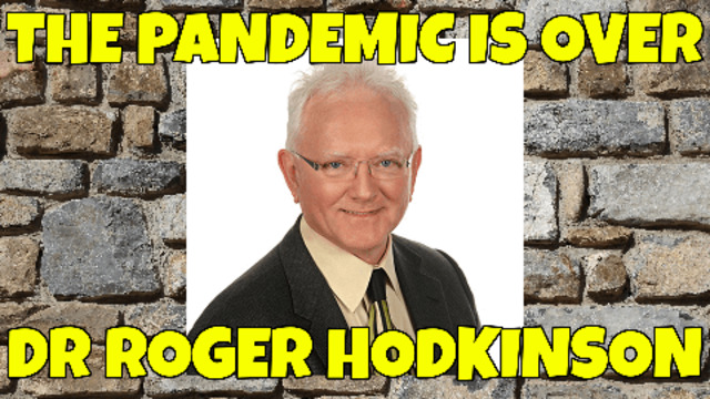 THE PANDEMIC IS OVER - DR ROGER HODKINSON 30-4-2021