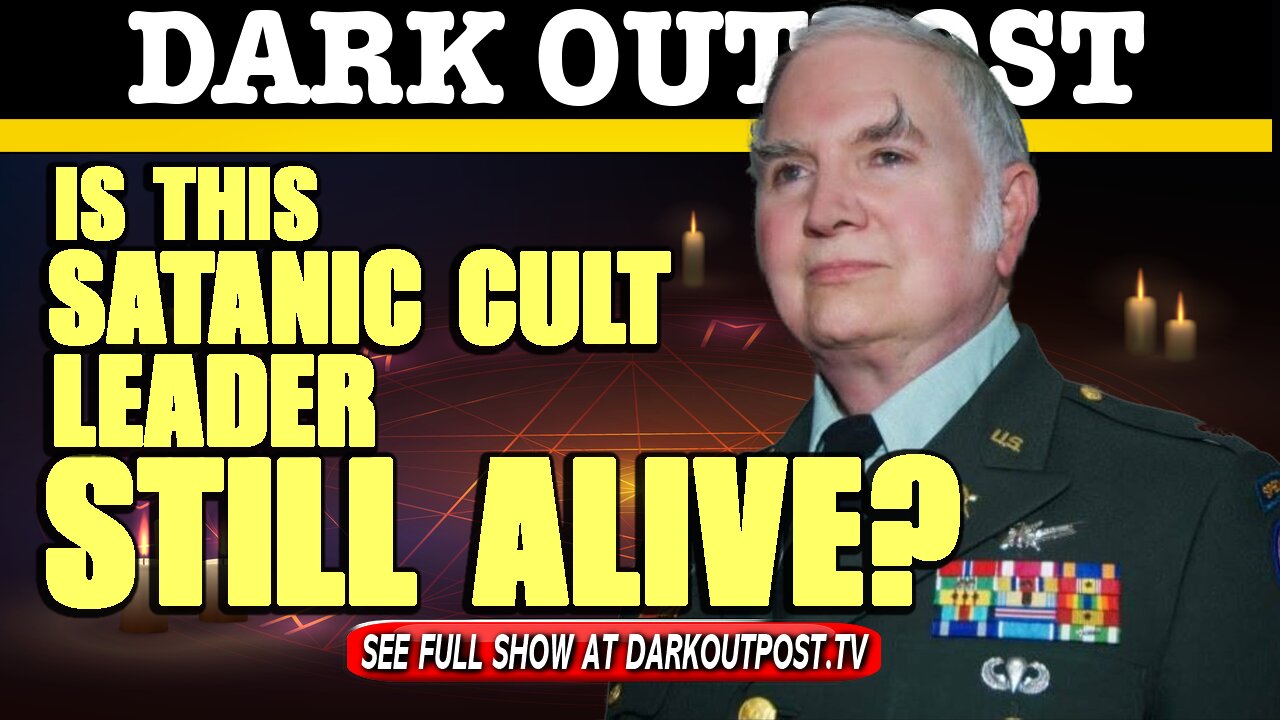 Dark Outpost 05-06-2021 Is This Satanic Cult Leader Still Alive? 6-5-2021