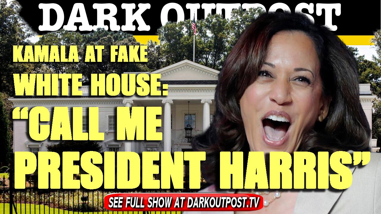 Dark Outpost 05-14-2021 Kamala At Fake Whitte House:"Call Me President Harris" 14-5-2021