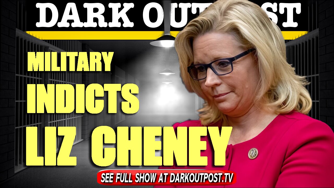 Dark Outpost 05-17-2021 Military Indicts Liz Cheney 17-5-2021