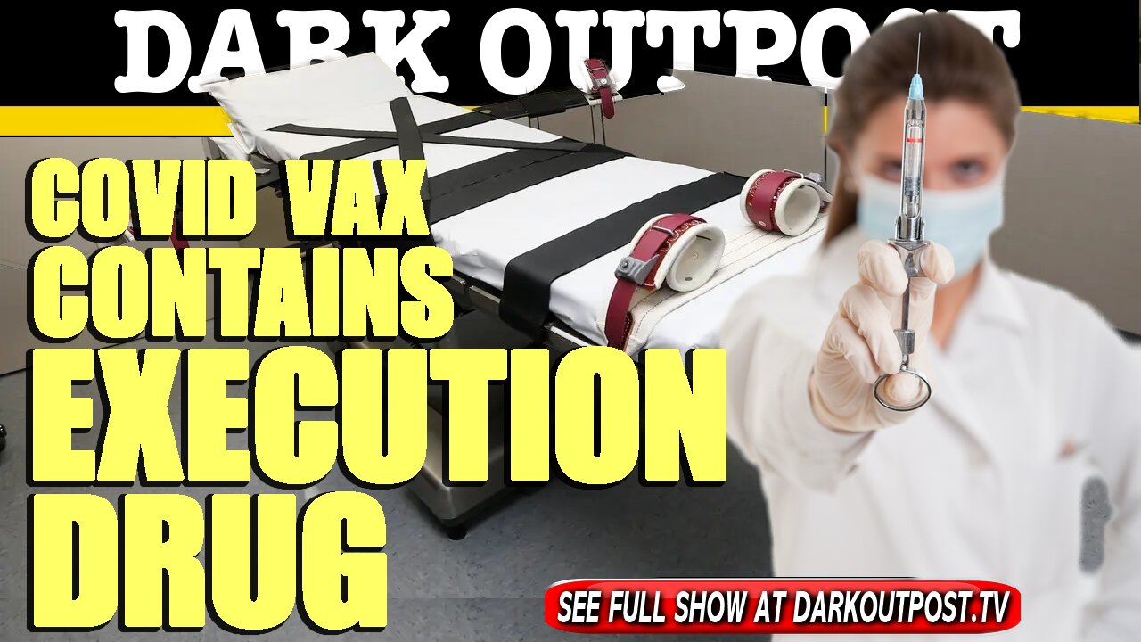 Dark Outpost 05-21-2021 COVID Vax Contains Execution Drug 21-5-2021