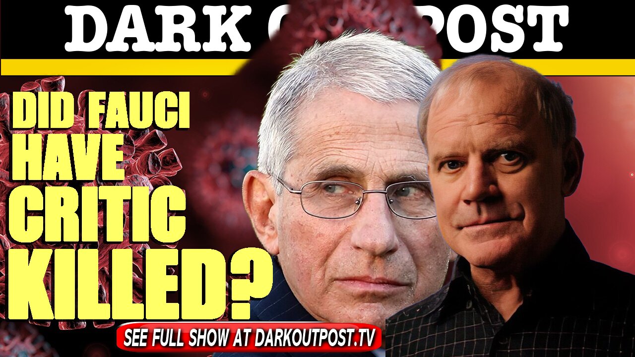 Dark Outpost 05-24-2021 Did Fauci Have Critic Killed? 24-5-2021