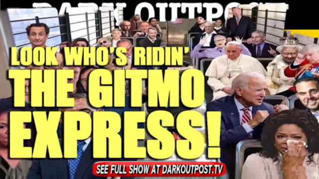 Dark Outpost 05-27-2021 Look Who's Ridin' The Gitmo Express! 27-5-2021