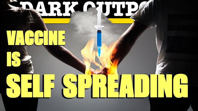 Dark Outpost LIVE 05-10-2021 Vaccine Is Self Spreading 10-5-2021