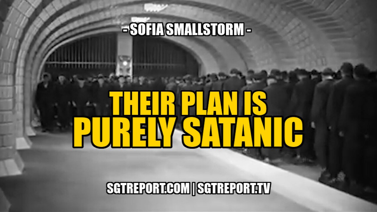 LISTEN! THEIR PLAN IS PURELY SATANIC -- SOFIA SMALLSTORM 20-5-2021