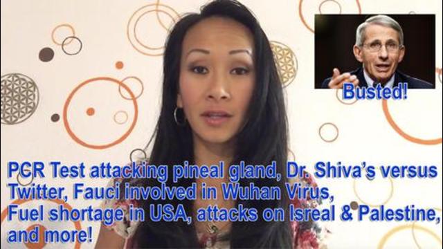 PCR Test attacking pineal gland, Dr. Shiva’s vs. Twitter, Fauci involved in Wuhan Virus, Fuel shortage 17-5-2021