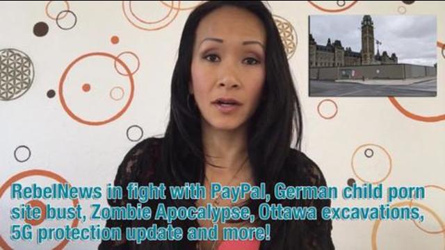 RebelNews in fight with PayPal German child porn site bust Zombie Apocalypse Ottawa excavations 5G protection update and more