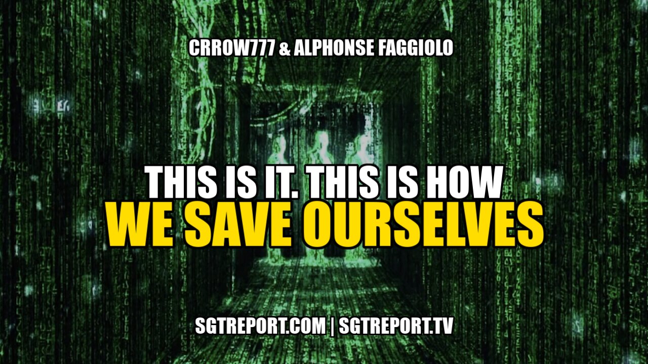 THIS IS IT! **THIS** IS HOW WE SAVE OURSELVES - Crrow777 & Alphonse Faggiolo 16-5-2021