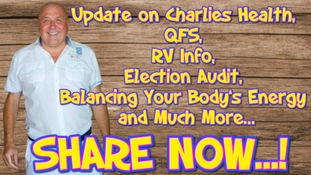 Update on Charlies Health QFS RV Info Election Audit Balancing Your Bodys Energy and Much More 19-5-2021