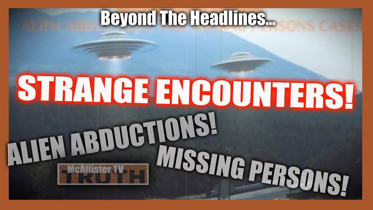 BEYOND THE HEADLINES...MISSING PERSONS! UFOS! STRANGE ENCOUNTERS! 15-6-2021