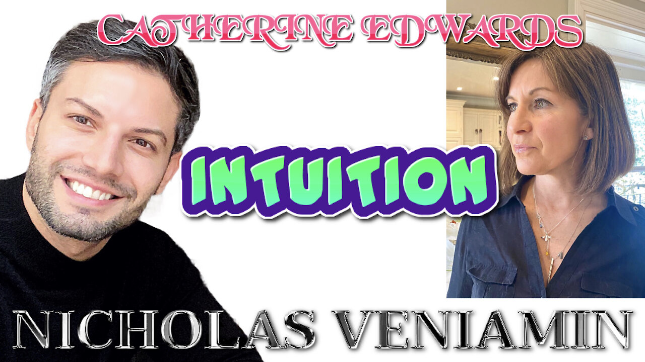 Catherine Edwards Discusses Intuition with Nicholas Veniamin 25-3-2021