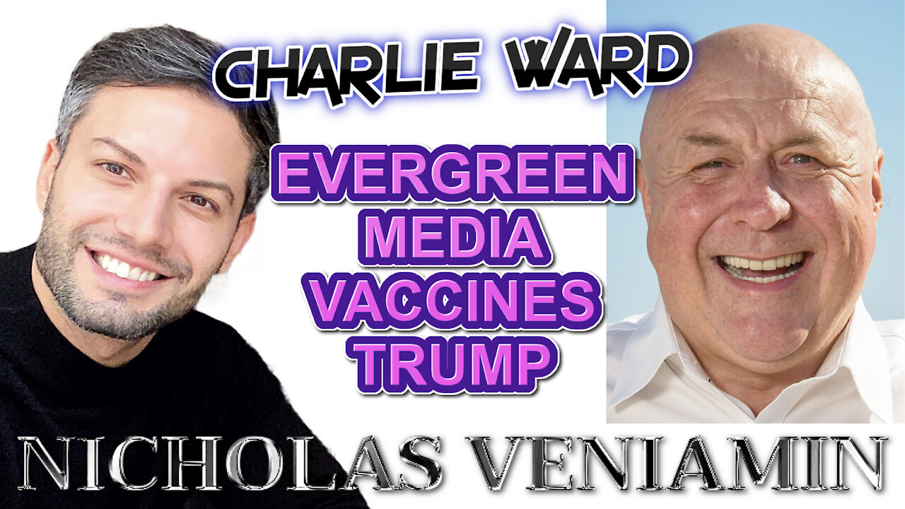 Charlie Ward Discusses Evergreen, Media, Vaccines and Trump with Nicholas Veniamin 26-3-2021