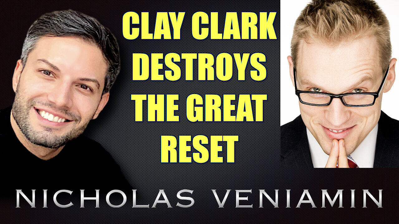 Clay Clark Destroys The Great Reset with Nicholas Veniamin 22-5-2021