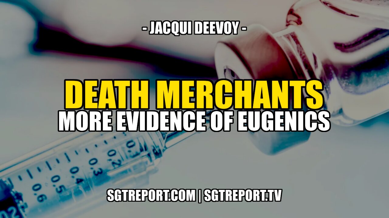 DEATH MERCHANTS: MORE SHOCKING EVIDENCE OF THE DEPOP AGENDA - Jacqui Deevoy 12-6-2021