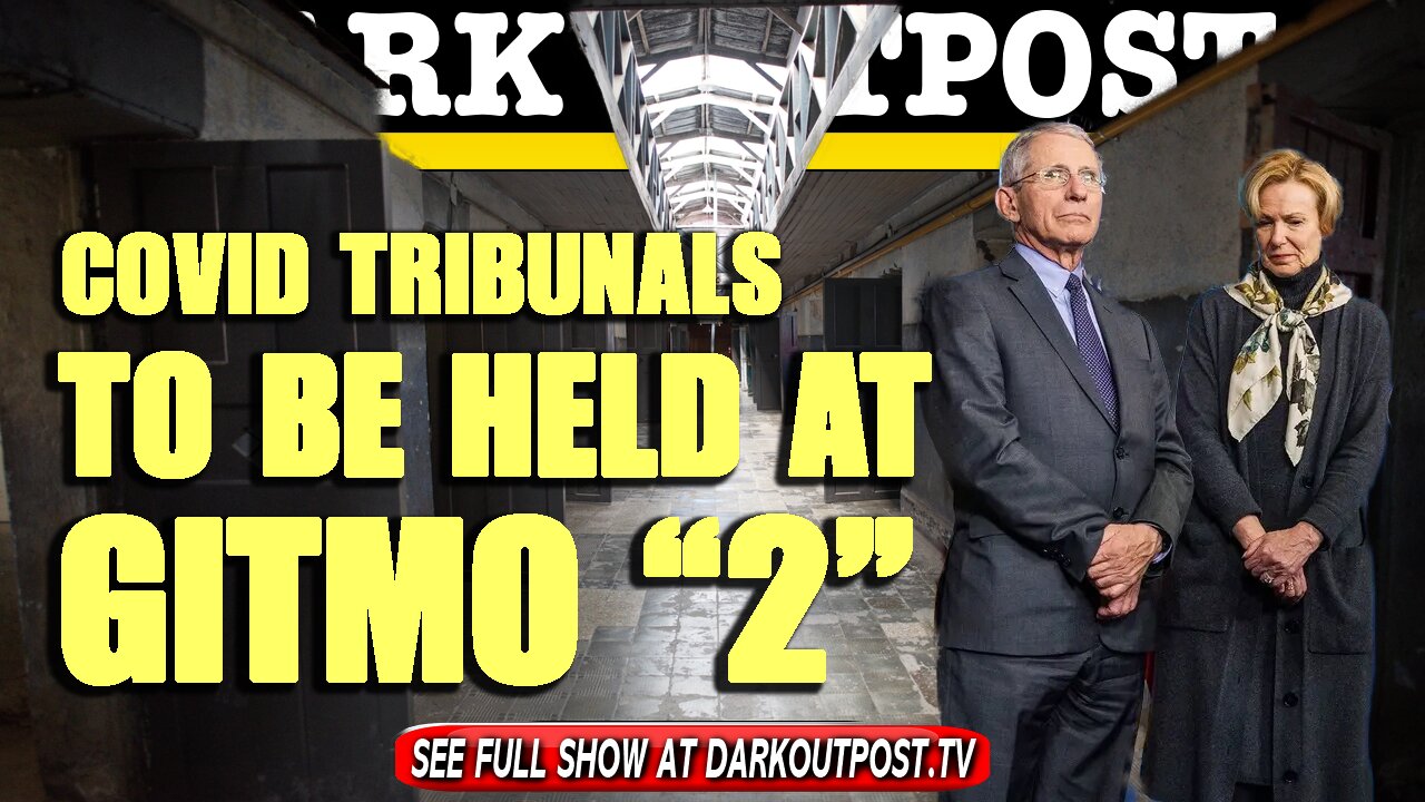 Dark Outpost 06-01-2021 COVID Tribunals To Be Held At "Gitmo 2" 1-6-2021