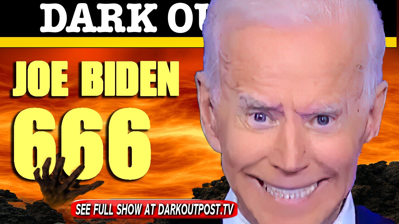 Dark Outpost 06-09-2021 Joe Biden 666 9-6-2021