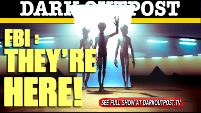 Dark Outpost 06-18-2021 FBI: They"re Here! 18-6-2021