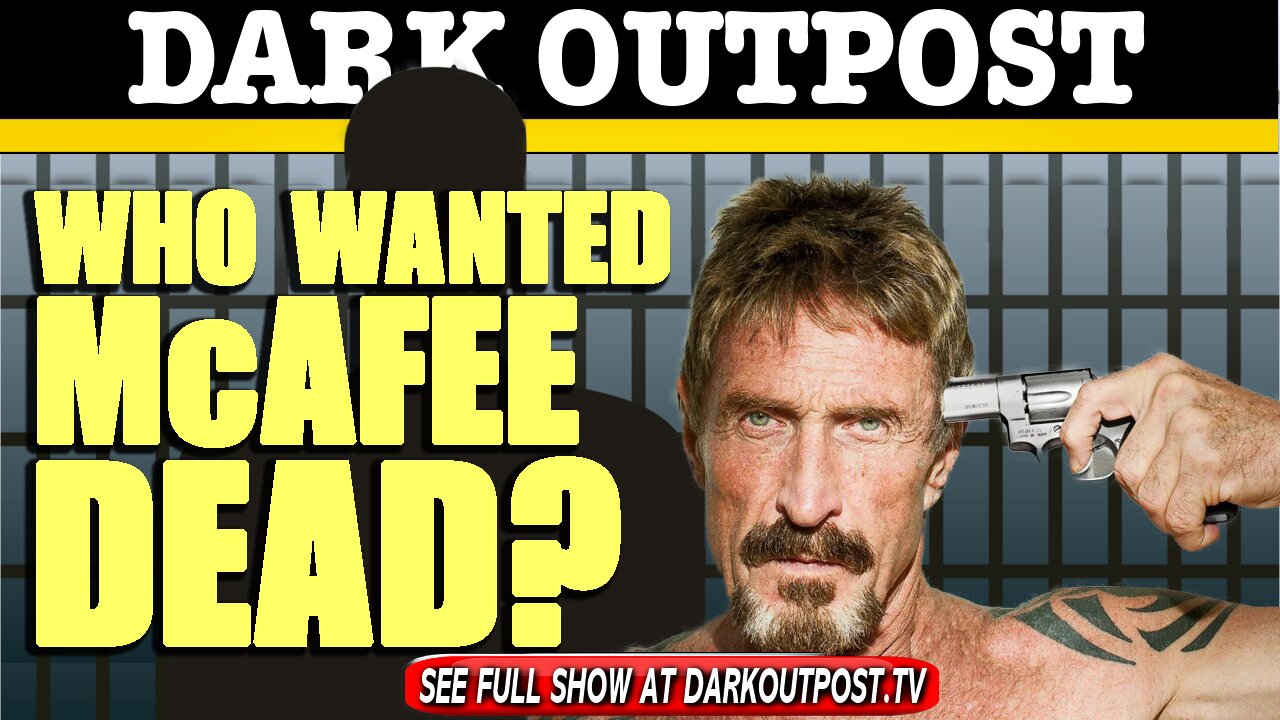 Dark Outpost 06-25-2021 Who Wanted McAfee Dead? 25-6-2021