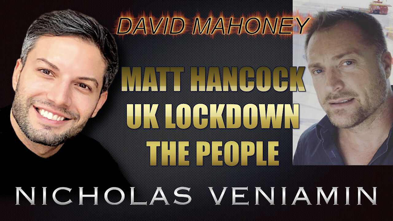 David Mahoney Discusses Matt Hancock, UK Lockdowns and The People with Nicholas Veniamin 28-6-2021