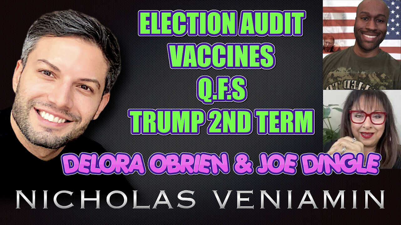 Delora & Joe Discusses Election Audit, Vaccines, QFS and Trumps 2nd Term with Nicholas Veniamin 24-5-2021