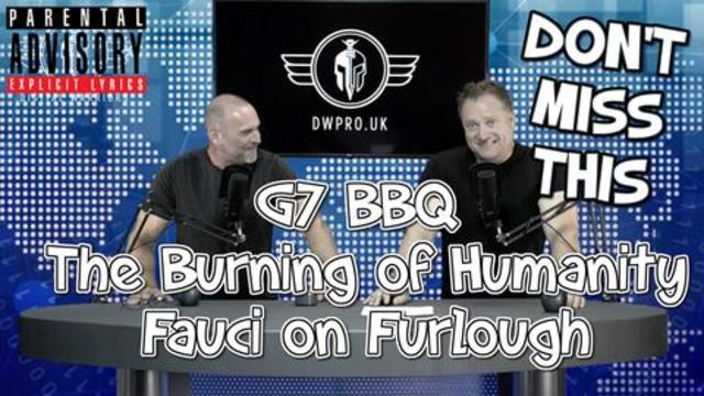 EPISODE 15 - G7 BBQ THE BURNING OF HUMANITY WITH LEE DAWSON & DAVID MAHONEY 18-6-2021