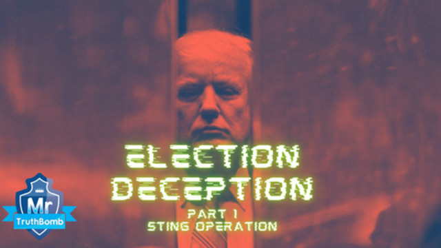 Election Deception Part 1 - Sting Operation - A Film by MrTruthBomb (Remastered) 22-6-2021