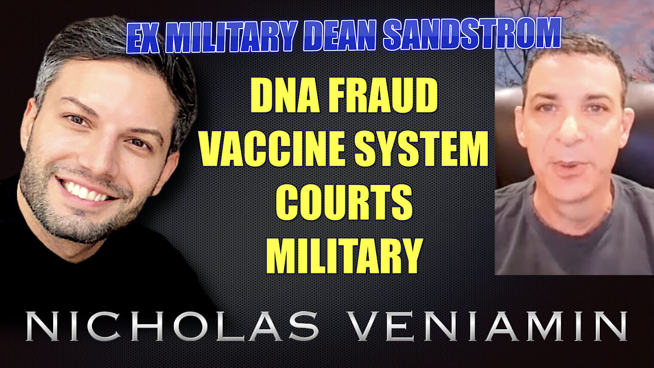 Ex Military Dean Sandstrom Discusses DNA Fraud, Vaccine System and Courts with Nicholas Veniamin 15-6-2021