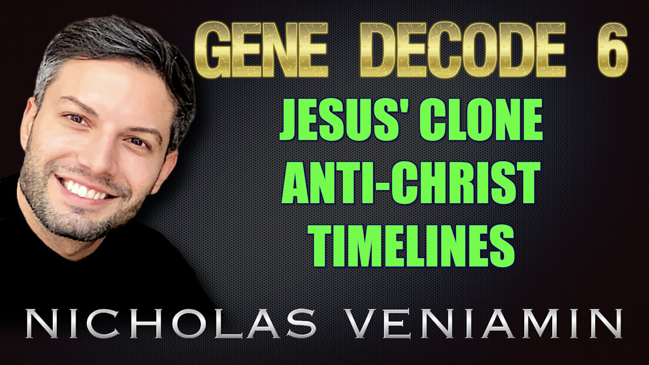 Gene Decode Discusses Jesus' Clone, Anti-Christ and Timelines with Nicholas Veniamin 31-5-2021