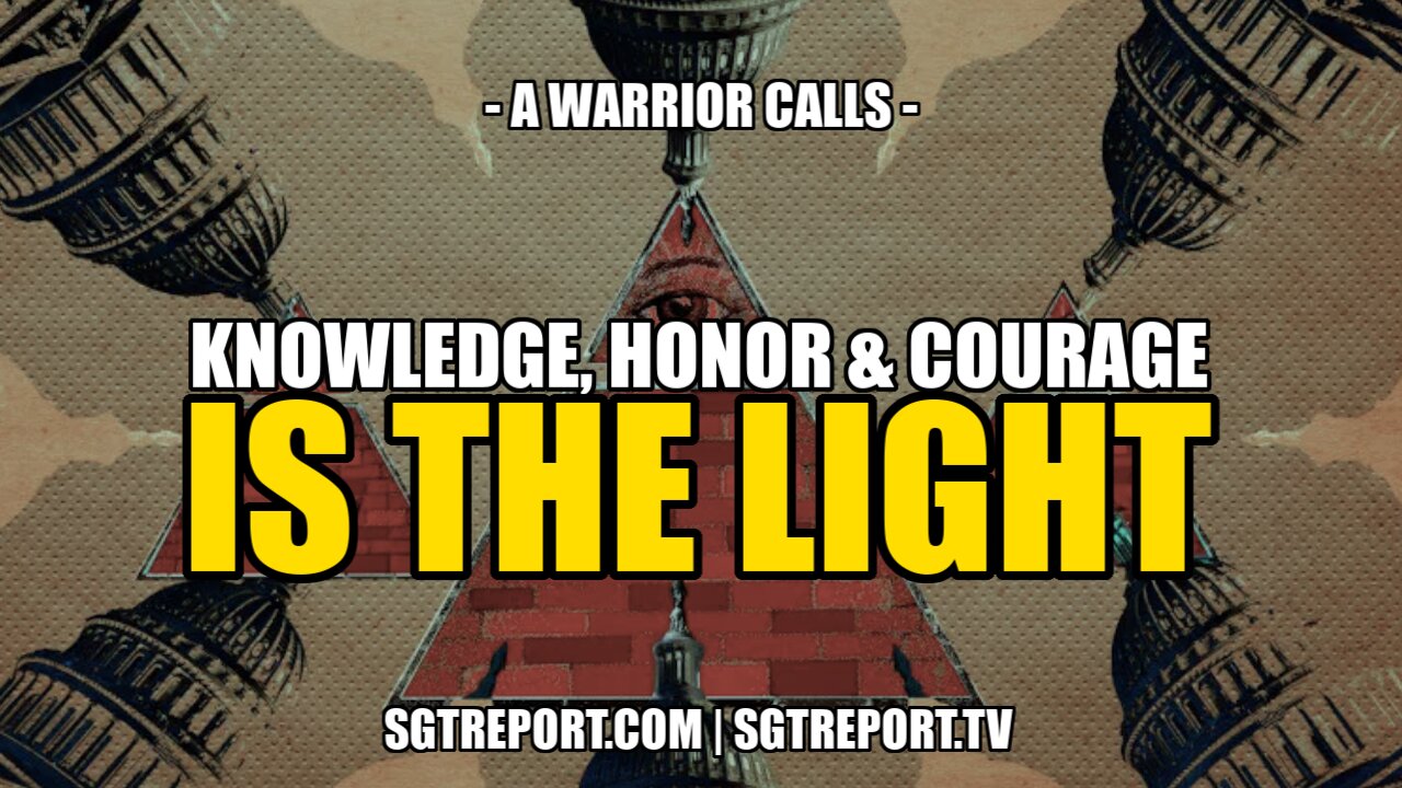 KNOWLEDGE, HONOR & COURAGE IS THE LIGHT -- A WARRIOR CALLS 22-6-2021