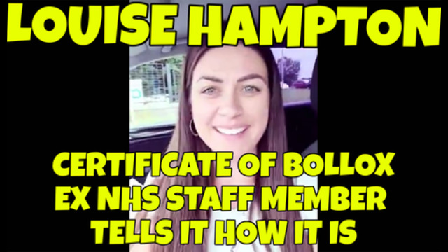 LOUISE HAMPTON - CERTIFICATE OF BOLLOX (AN EX NHS NURSE TELLS IT HOW IT IS!!!!) 21-6-2021