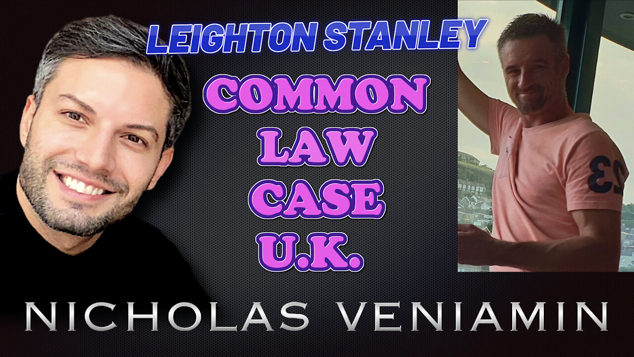 Leighton Stanley Discusses Common Law Case UK with Nicholas Veniamin 20-5-2021