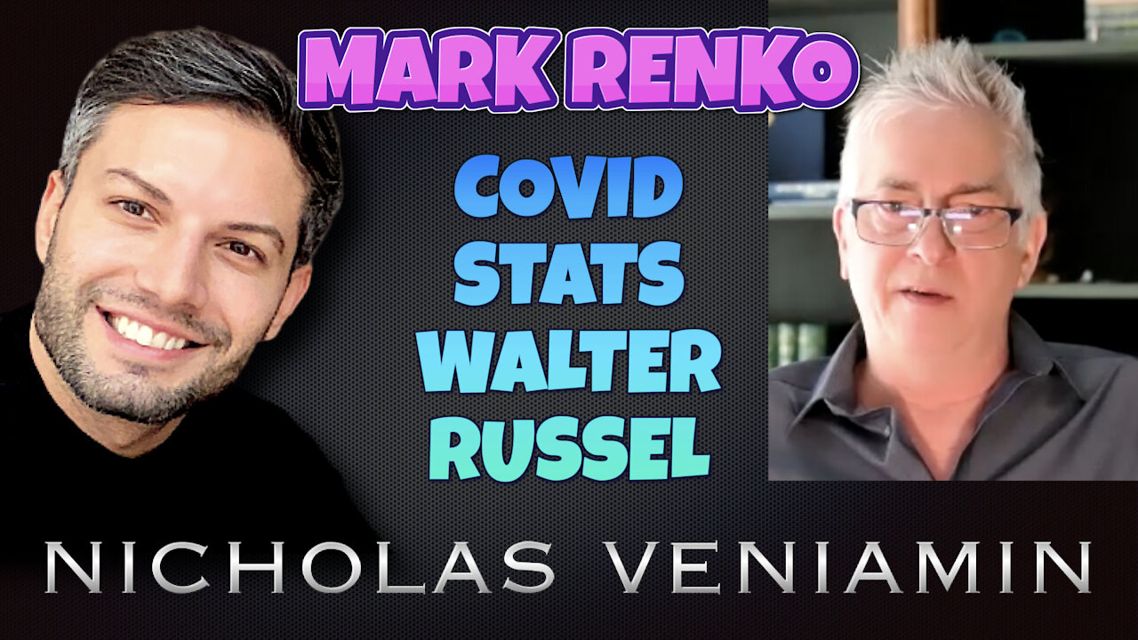 Mark Renko Discusses Covid Statistics and Walter Russel with Nicholas Veniamin 27-5-2021