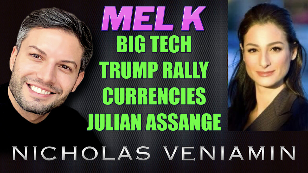 Mel K Discusses Big Tech, Trump Rally, Currencies and Julian Assange with Nicholas Veniamin 29-6-2021