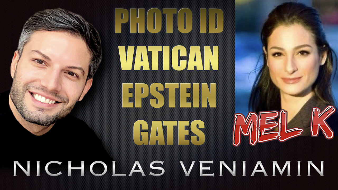 Mel K Discusses Photo ID, Vatican, Epstein and Gates with Nicholas Veniamin 11-5-2021