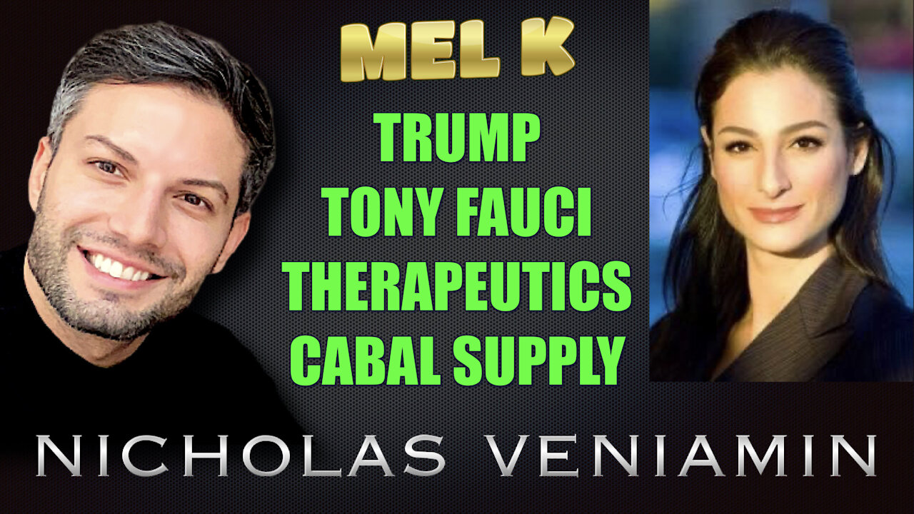 Mel K Discusses Trump, Tony Fauci, Therapeutics and Cabal Supply with Nicholas Veniamin 8-6-2021