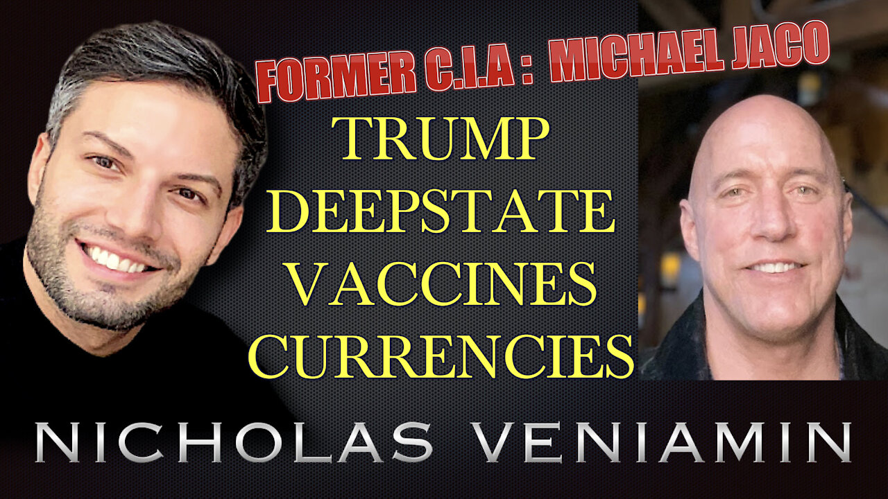 Michael Jaco Discusses Trump, Deepstate, Vaccines and Currencies with Nicholas Veniamin 24-5-2021