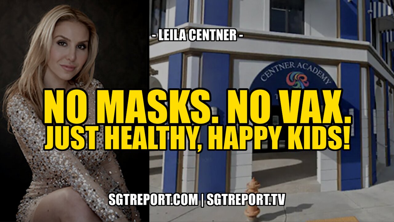 NO MASKS. NO VAX. JUST HEALTHY, HAPPY KIDS! -- LEILA CENTNER 23-6-2021