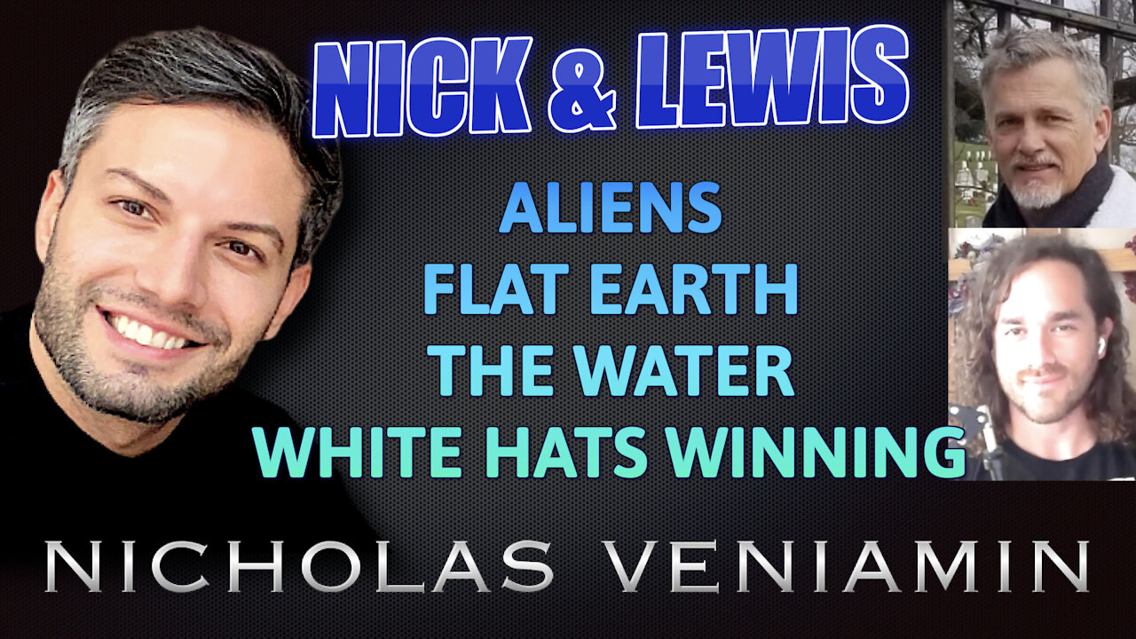 Nick Alvear  Lewis Herms Discusses Aliens, Flat Earth, Water with Nicholas Veniamin 25-5-2021