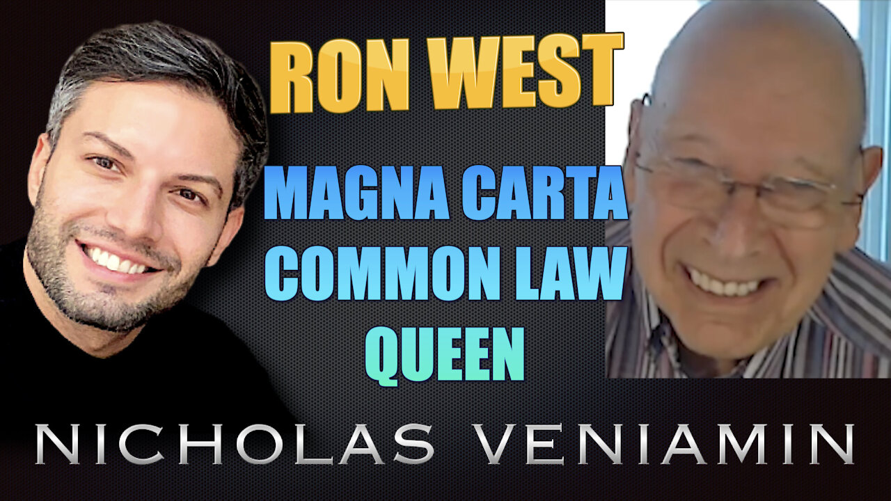 Ron West Discusses Magna Carta, Common Law and Queen with Nicholas Veniamin 20-5-2021