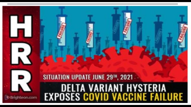 SITUATION UPDATE, JUNE 29TH, 2021 - DELTA VARIANT HYSTERIA EXPOSES COVID VACCINE FAILURE 30-6-2021