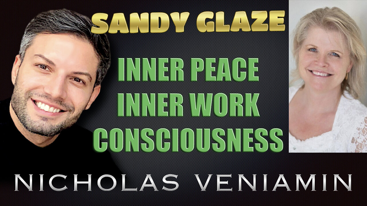 Sandy Glaze Discusses Inner Peace, Work and Consciousness with Nicholas Veniamin 17-6-2021