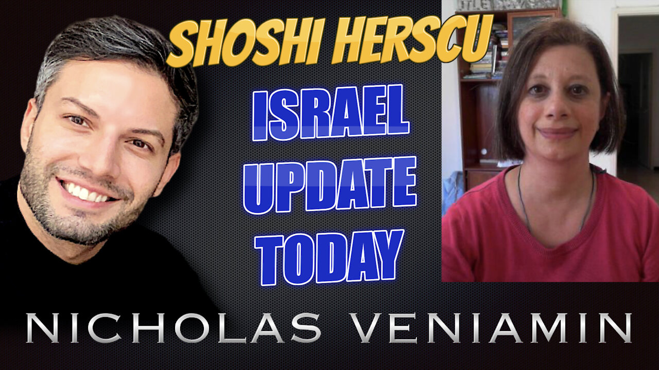 Shoshi Herscu Discusses Israel Updates Today with Nicholas Veniamin 14-5-2021