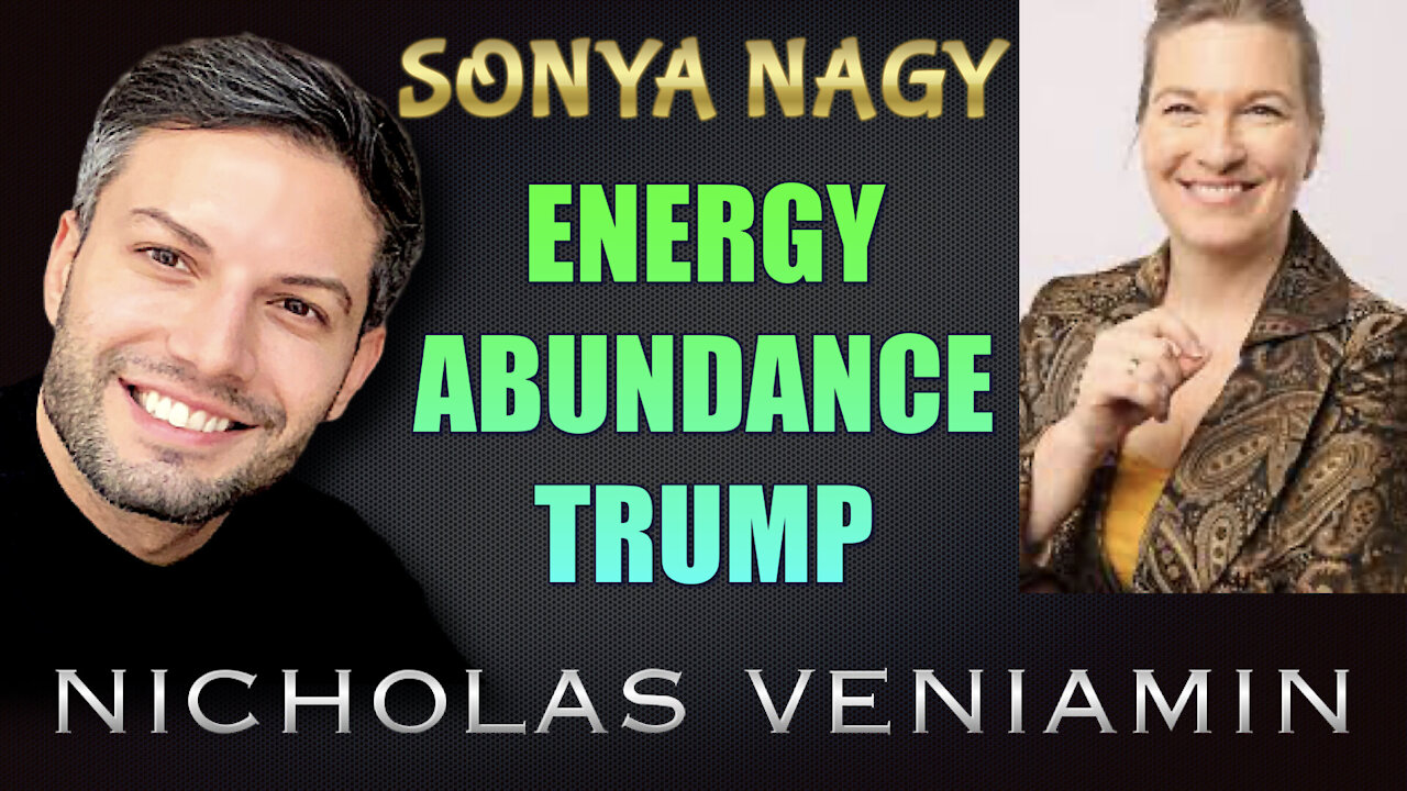 Sonya Nagy Discusses Energy, Abundance and Trump with Nicholas Veniamin 24-6-2021