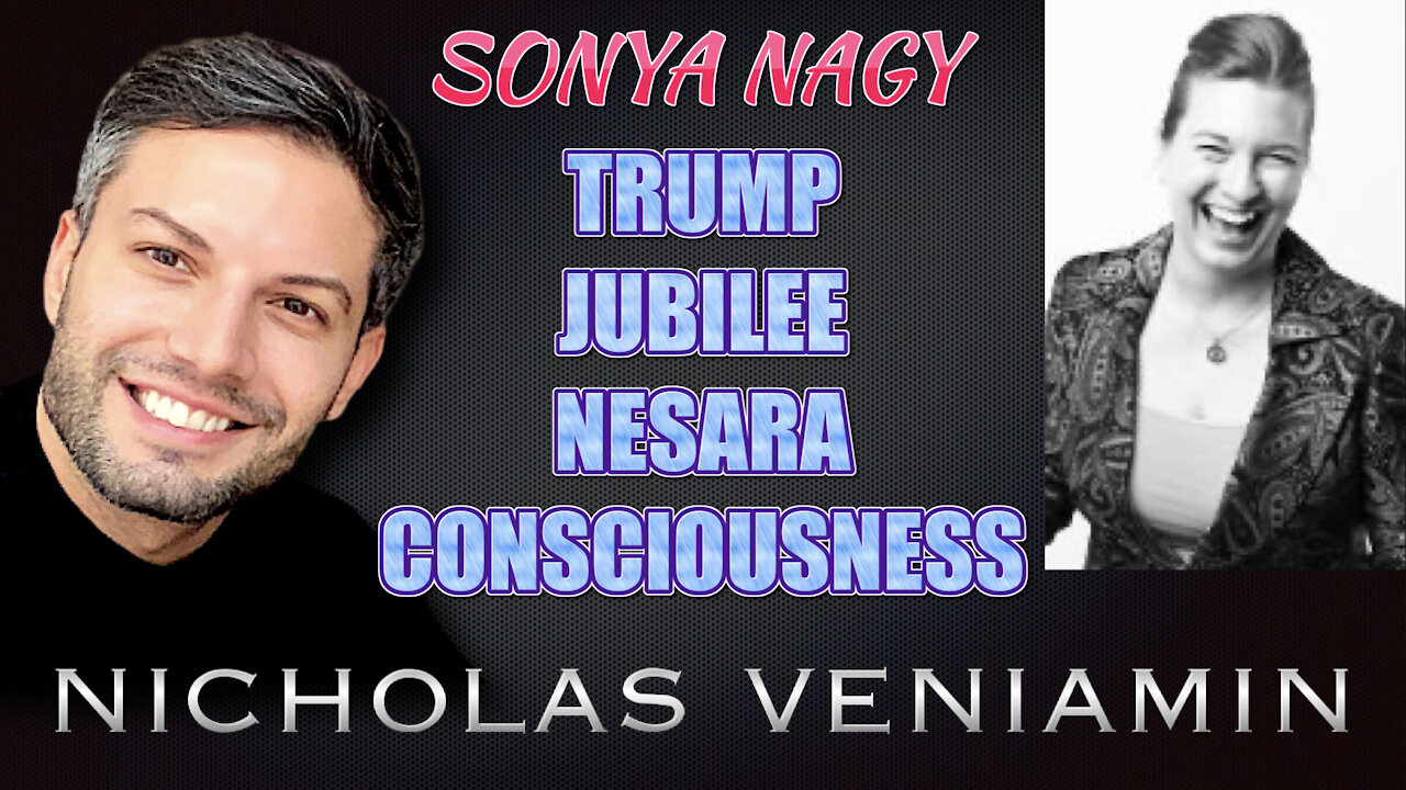 Sonya Nagy Discusses Trump, Jubilee, Nesara and Consciousness with Nicholas Veniamin 1-6-2021